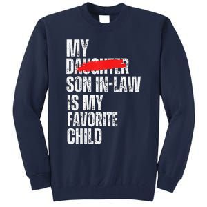 My Son In Law Is My Favorite Child Funny Replaced Daughter Tall Sweatshirt