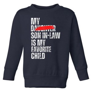 My Son In Law Is My Favorite Child Funny Replaced Daughter Toddler Sweatshirt