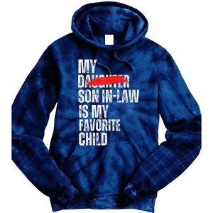 My Son In Law Is My Favorite Child Funny Replaced Daughter Tie Dye Hoodie