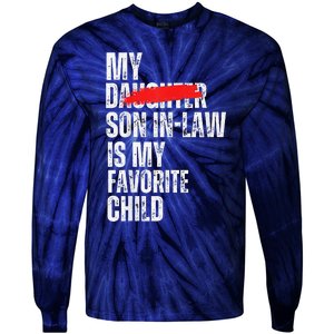 My Son In Law Is My Favorite Child Funny Replaced Daughter Tie-Dye Long Sleeve Shirt