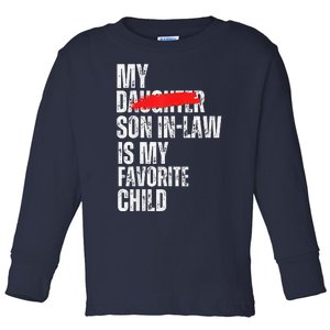 My Son In Law Is My Favorite Child Funny Replaced Daughter Toddler Long Sleeve Shirt