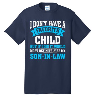 My Son In Law Is My Favorite Child Definitely My Soninlaw Tall T-Shirt