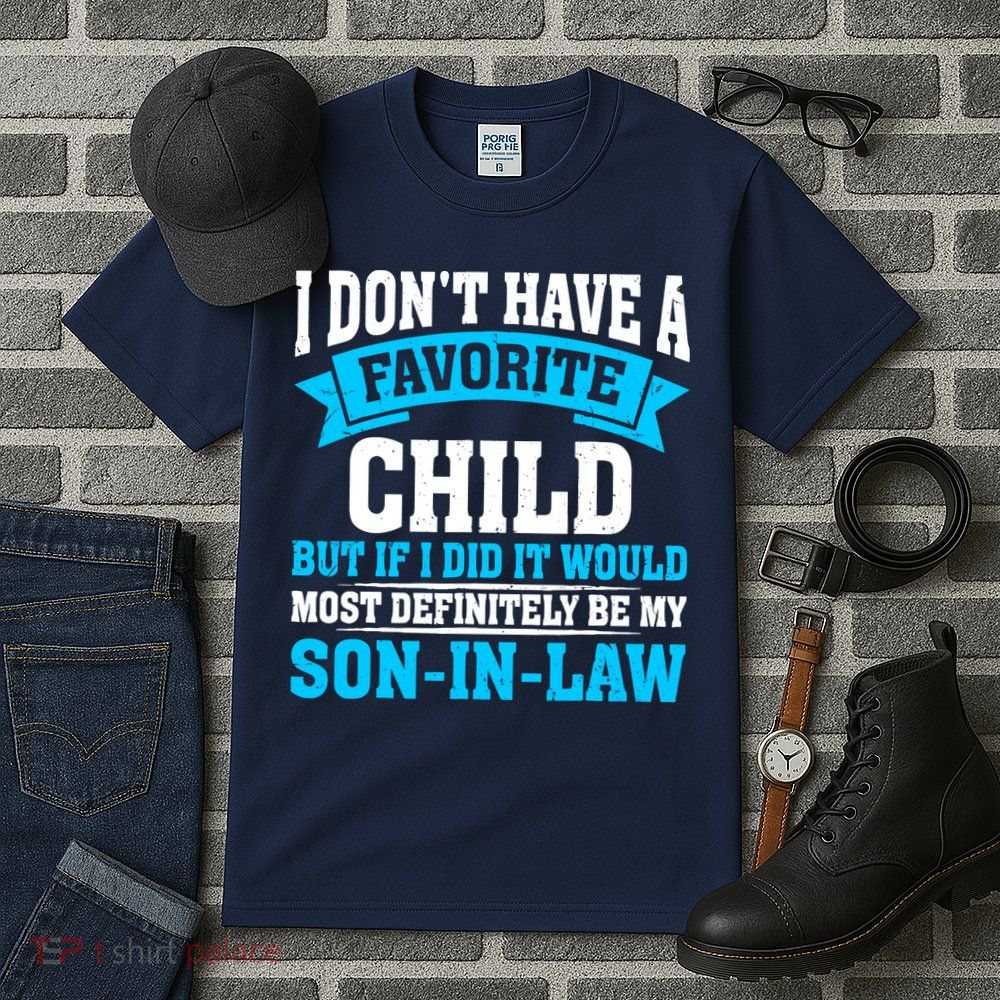 My Son In Law Is My Favorite Child Definitely My Soninlaw Tall T-Shirt