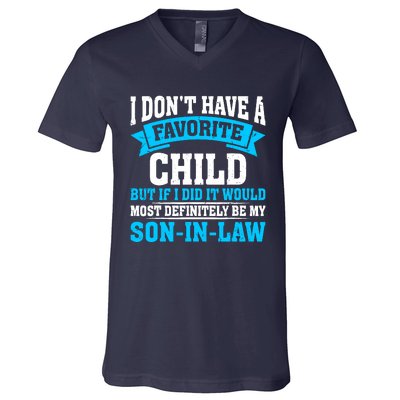 My Son In Law Is My Favorite Child Definitely My Soninlaw V-Neck T-Shirt