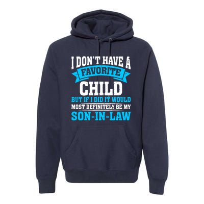 My Son In Law Is My Favorite Child Definitely My Soninlaw Premium Hoodie