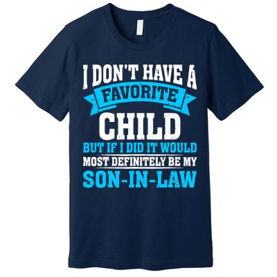 My Son In Law Is My Favorite Child Definitely My Soninlaw Premium T-Shirt