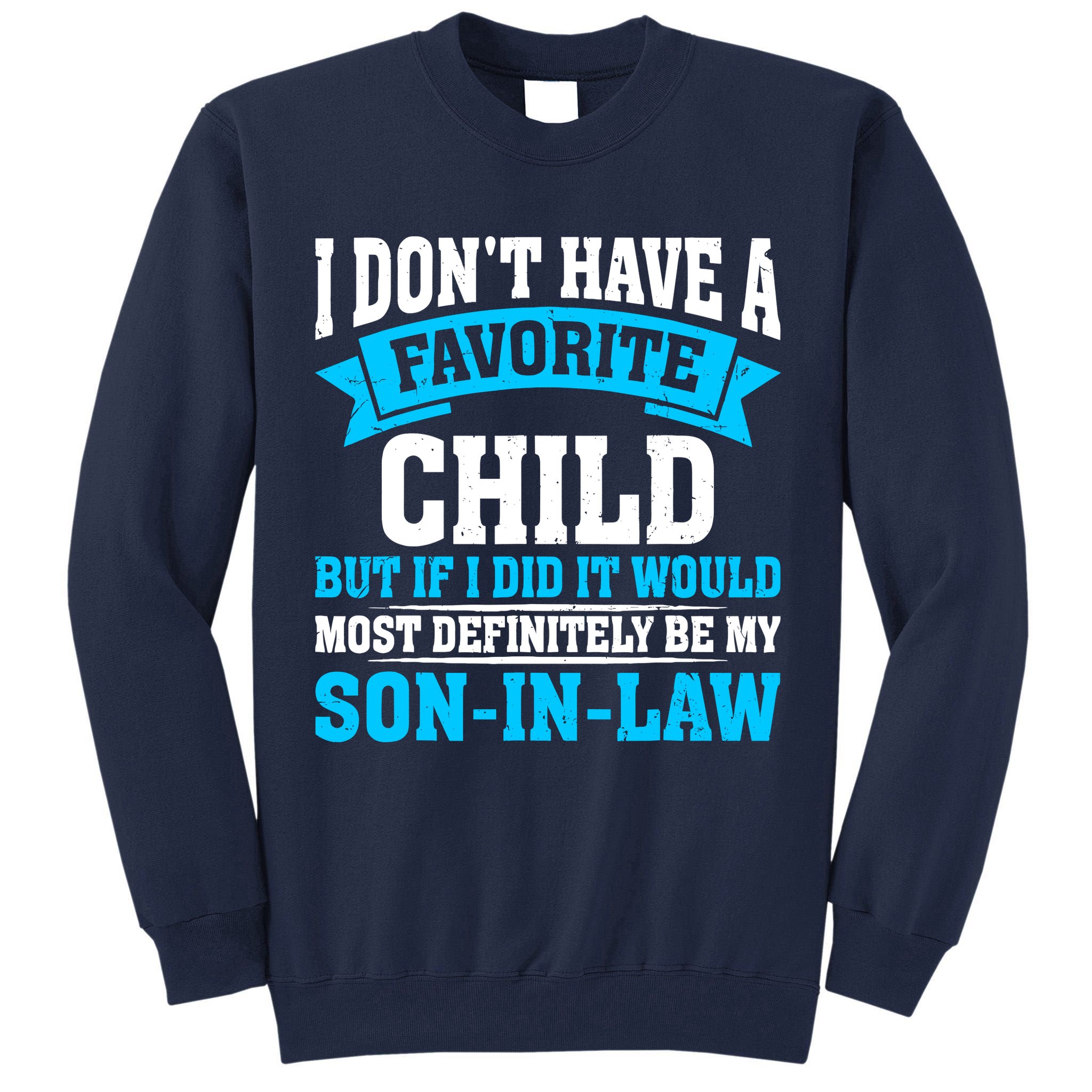My Son In Law Is My Favorite Child Definitely My Soninlaw Tall Sweatshirt