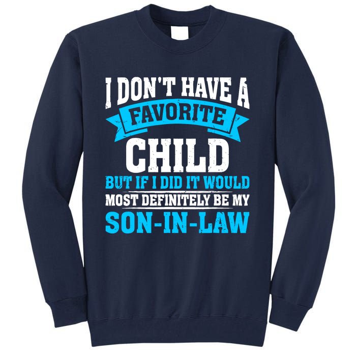 My Son In Law Is My Favorite Child Definitely My Soninlaw Tall Sweatshirt