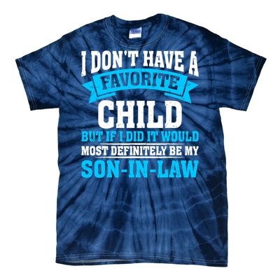 My Son In Law Is My Favorite Child Definitely My Soninlaw Tie-Dye T-Shirt