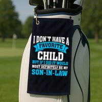 My Son In Law Is My Favorite Child Definitely My Soninlaw Golf Towel