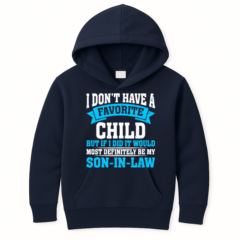 My Son In Law Is My Favorite Child Definitely My Soninlaw Kids Hoodie