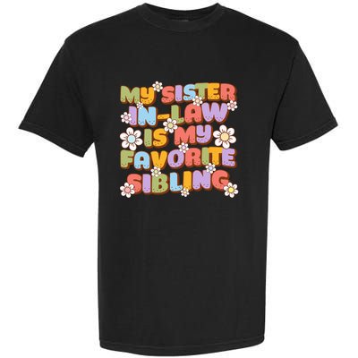 My SisterInLaw Is My Favorite Sibling Groovy Retro Sister Garment-Dyed Heavyweight T-Shirt