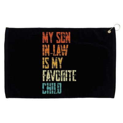 My Soninlaw Is My Favorite Child Family Humor Dad Mom Gift Grommeted Golf Towel