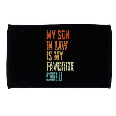 My Soninlaw Is My Favorite Child Family Humor Dad Mom Gift Microfiber Hand Towel