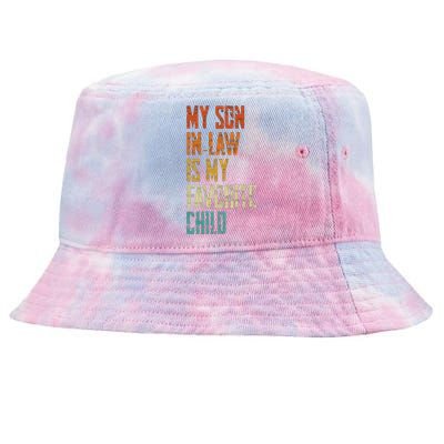 My Soninlaw Is My Favorite Child Family Humor Dad Mom Gift Tie-Dyed Bucket Hat