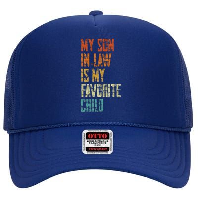 My Soninlaw Is My Favorite Child Family Humor Dad Mom Gift High Crown Mesh Back Trucker Hat