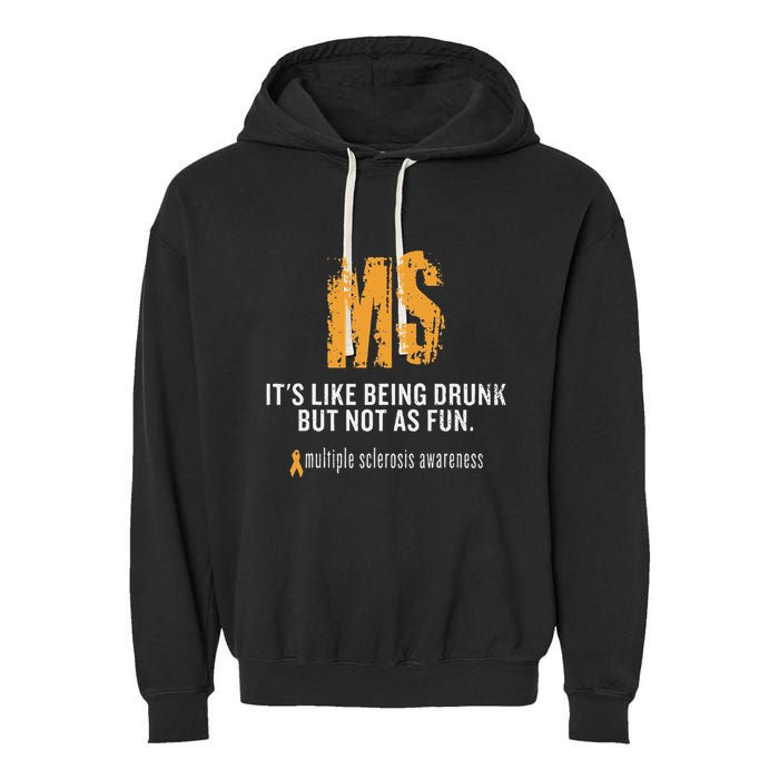 Multiple Sclerosis ItS Like Being Drunk But Not As Fun Garment-Dyed Fleece Hoodie