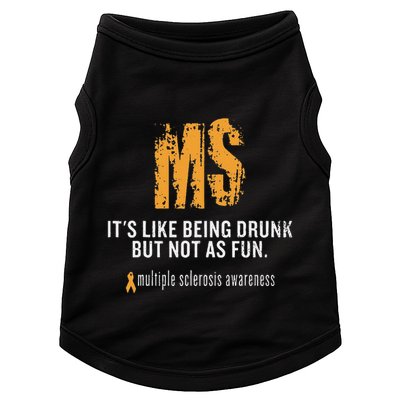 Multiple Sclerosis ItS Like Being Drunk But Not As Fun Doggie Tank