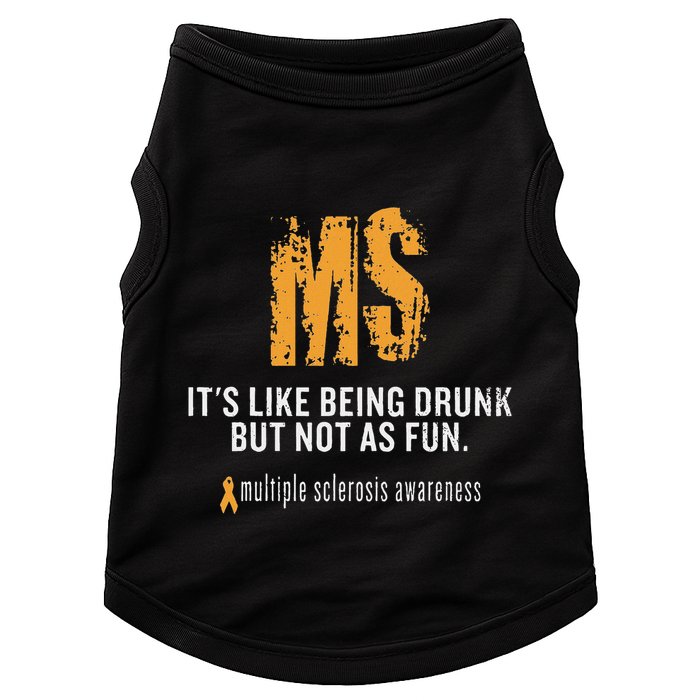 Multiple Sclerosis ItS Like Being Drunk But Not As Fun Doggie Tank