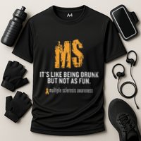 Multiple Sclerosis ItS Like Being Drunk But Not As Fun Performance Shirt