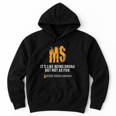 Multiple Sclerosis ItS Like Being Drunk But Not As Fun Hoodie