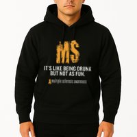 Multiple Sclerosis ItS Like Being Drunk But Not As Fun Hoodie