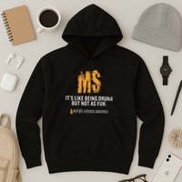 Multiple Sclerosis ItS Like Being Drunk But Not As Fun Hoodie