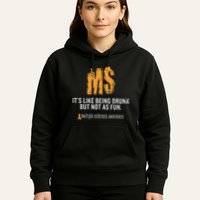 Multiple Sclerosis ItS Like Being Drunk But Not As Fun Hoodie