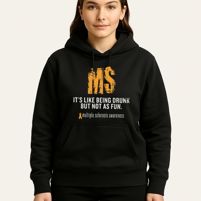 Multiple Sclerosis ItS Like Being Drunk But Not As Fun Hoodie
