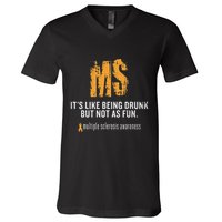 Multiple Sclerosis ItS Like Being Drunk But Not As Fun V-Neck T-Shirt