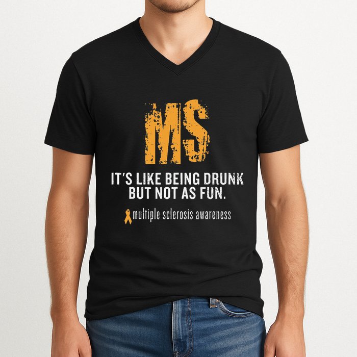 Multiple Sclerosis ItS Like Being Drunk But Not As Fun V-Neck T-Shirt