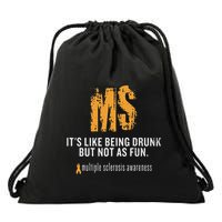 Multiple Sclerosis ItS Like Being Drunk But Not As Fun Drawstring Bag