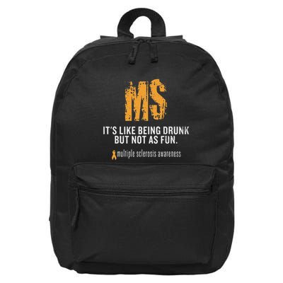 Multiple Sclerosis ItS Like Being Drunk But Not As Fun 16 in Basic Backpack