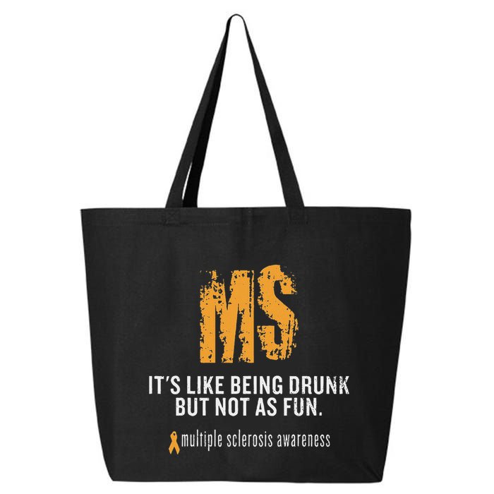 Multiple Sclerosis ItS Like Being Drunk But Not As Fun 25L Jumbo Tote