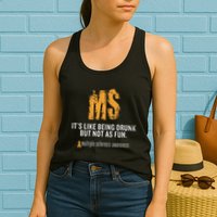 Multiple Sclerosis ItS Like Being Drunk But Not As Fun Womens Tank Top
