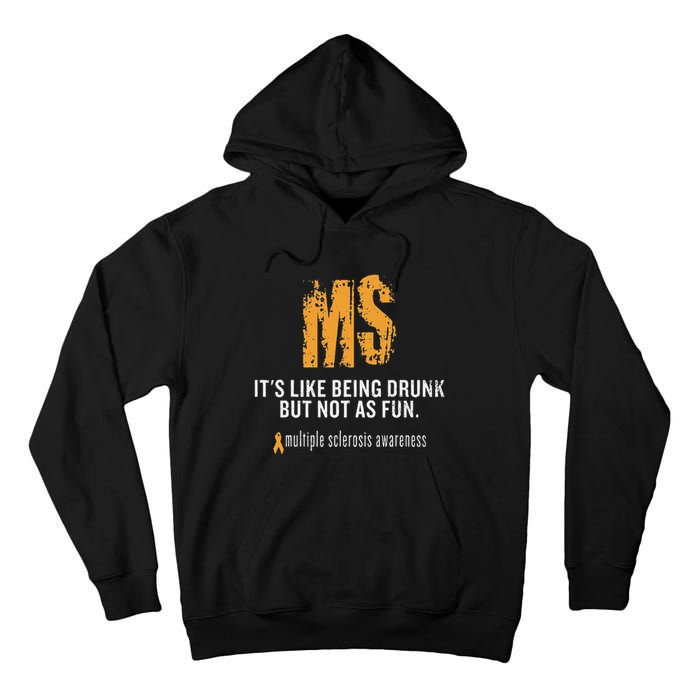 Multiple Sclerosis ItS Like Being Drunk But Not As Fun Tall Hoodie