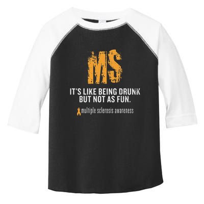 Multiple Sclerosis ItS Like Being Drunk But Not As Fun Toddler Fine Jersey T-Shirt