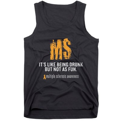 Multiple Sclerosis ItS Like Being Drunk But Not As Fun Tank Top