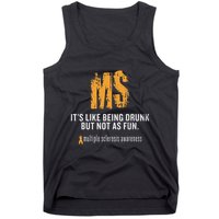 Multiple Sclerosis ItS Like Being Drunk But Not As Fun Tank Top