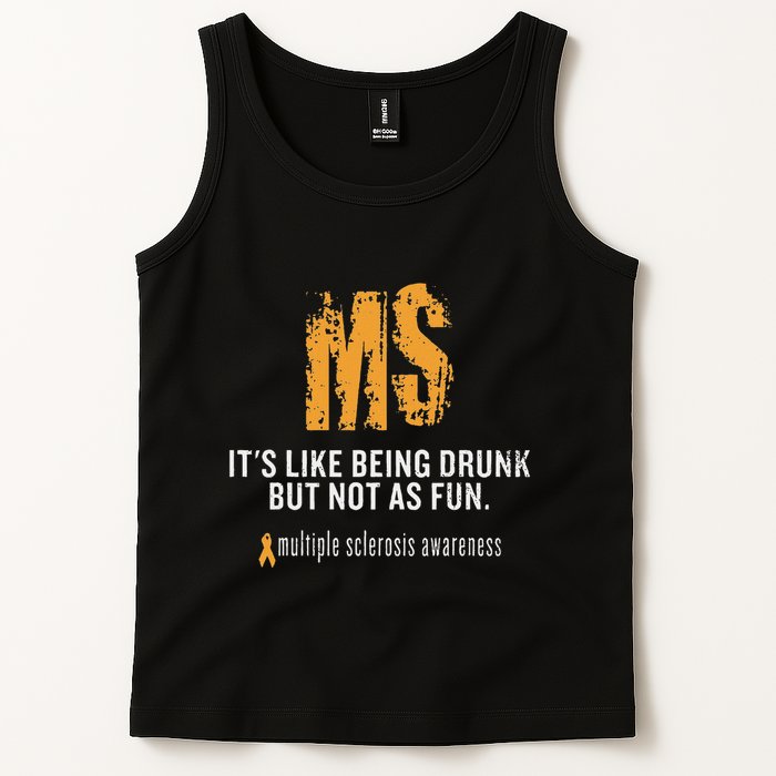 Multiple Sclerosis ItS Like Being Drunk But Not As Fun Tank Top