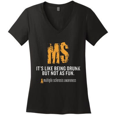 Multiple Sclerosis ItS Like Being Drunk But Not As Fun Women's V-Neck T-Shirt