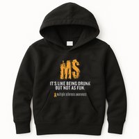 Multiple Sclerosis ItS Like Being Drunk But Not As Fun Kids Hoodie
