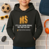 Multiple Sclerosis ItS Like Being Drunk But Not As Fun Kids Hoodie