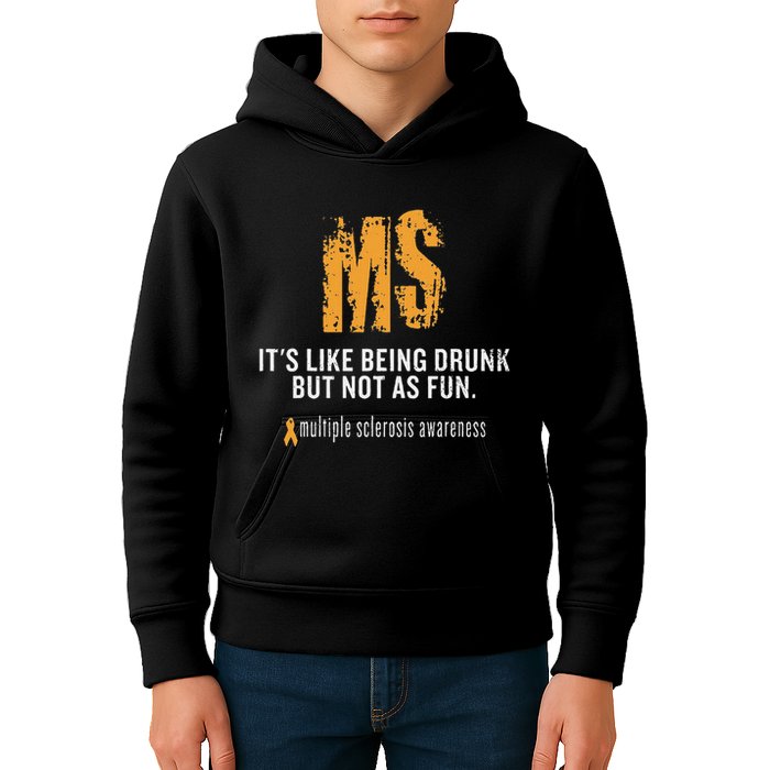 Multiple Sclerosis ItS Like Being Drunk But Not As Fun Kids Hoodie