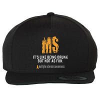 Multiple Sclerosis ItS Like Being Drunk But Not As Fun Wool Snapback Cap