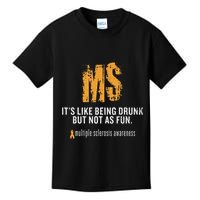 Multiple Sclerosis ItS Like Being Drunk But Not As Fun Kids T-Shirt