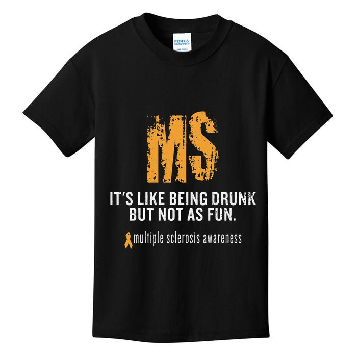 Multiple Sclerosis ItS Like Being Drunk But Not As Fun Kids T-Shirt
