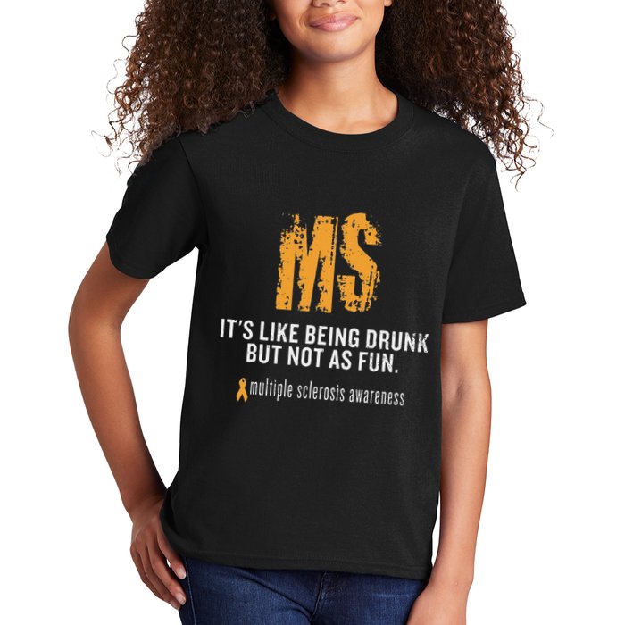 Multiple Sclerosis ItS Like Being Drunk But Not As Fun Kids T-Shirt