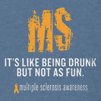 Multiple Sclerosis ItS Like Being Drunk But Not As Fun Garment-Dyed Sweatshirt