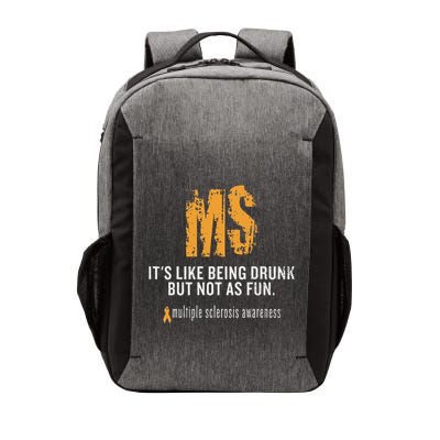 Multiple Sclerosis ItS Like Being Drunk But Not As Fun Vector Backpack